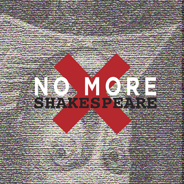 no more shakespeare